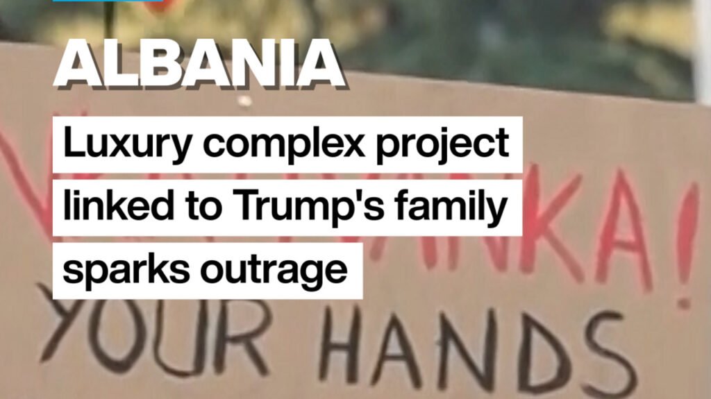 Albania: luxury complex project linked to Trump’s family sparks outrage