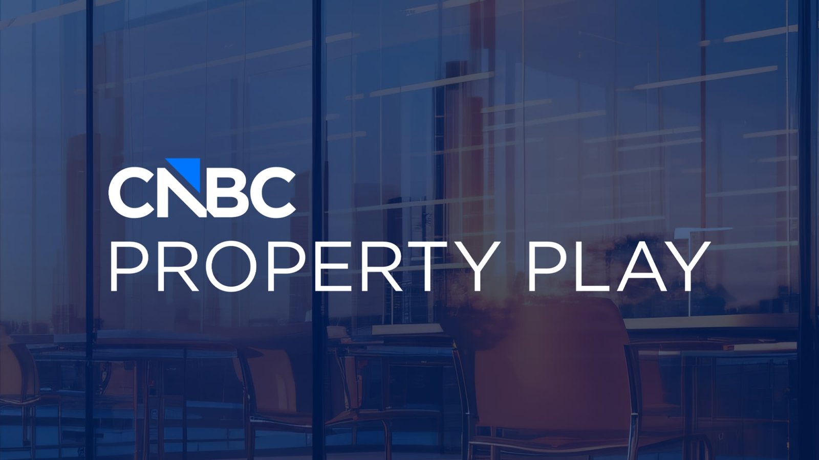 CNBC Property Play