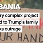 Albania: luxury complex project linked to Trump’s family sparks outrage